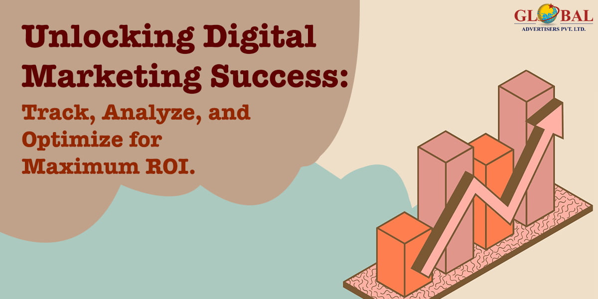 Unlocking Digital Marketing Success: Track, Analyze, and Optimize for Maximum ROI