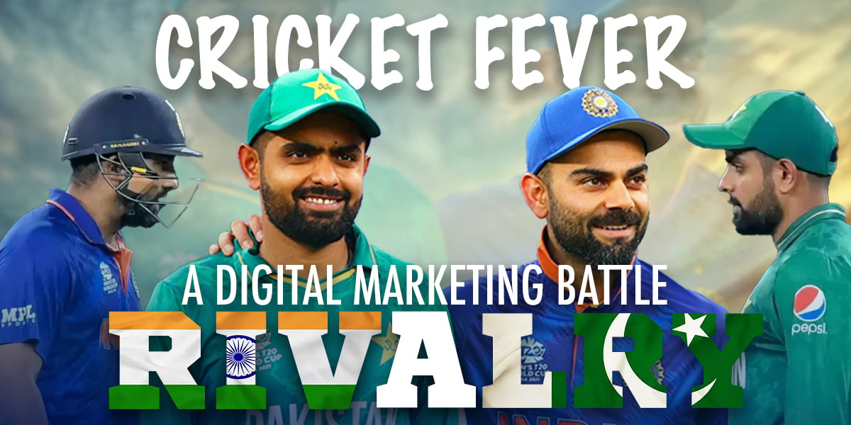 Cricket Fever: A Digital Marketing Battle – India Vs. Pakistan